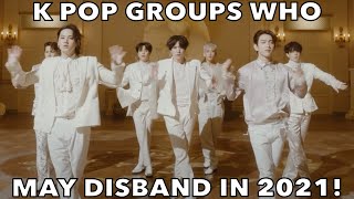 K POP GROUPS WHO MAY DISBAND IN 2021 [upl. by Lanam]