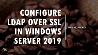 Configure LDAP Over SSL In Windows Server 2019 [upl. by Aneekal38]