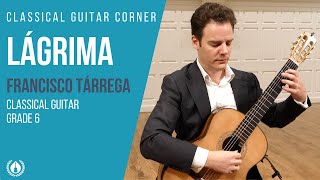 Lágrima by Francisco Tárrega  Grade 6 Repertoire for Classical Guitar [upl. by Wiese289]