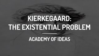 Introduction to Kierkegaard The Existential Problem [upl. by Llert]