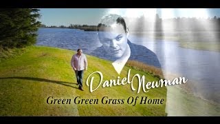 Daniel Newman  Green Green Grass Of Home [upl. by Etnoval726]