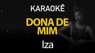 Dona de Mim  Iza Karaokê Version [upl. by Ekusoyr]