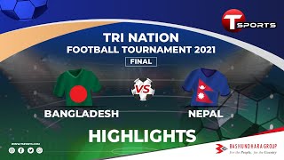 Bangladesh Vs Nepal Highlights  Finals  Tri Nation Football Series  2021 [upl. by Sucramrej]