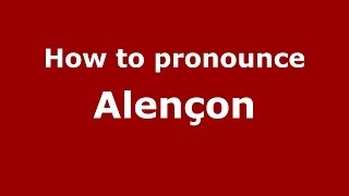 How to Pronounce Alençon  PronounceNamescom [upl. by Lacey]