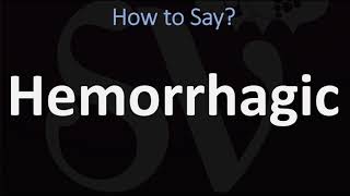 How to Pronounce Hemorrhagic CORRECTLY [upl. by Bala]