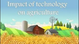 Impact of technology on agriculture [upl. by Iphigeniah]