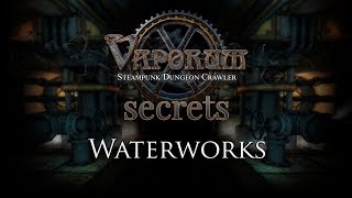 Vaporum Secrets  Waterworks [upl. by Oremodlab]