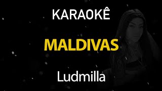 Maldivas  Ludmilla Karaokê Version [upl. by Navannod]