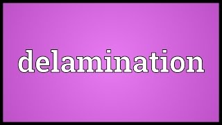 Delamination Meaning [upl. by Ydniw]