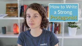 How to Write a Strong Protagonist [upl. by Bendix]