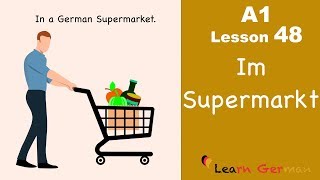 Learn German  Im Supermarkt  In the supermarket  German for beginners  A1  Lesson 48 [upl. by Edgar]