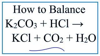 How to Balance K2CO3  HCl  KCl  CO2  H2O Potassium Carbonate plus Hydrochloric Acid [upl. by Beebe]