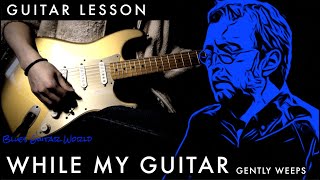 How to play  Eric Clapton “While My Guitar Gently Weeps” Guitar Solo amp Ending Solo  Guitar Lesson [upl. by Janey]