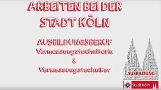 Arbeiten bei der Stadt Köln  Ausbildungsberuf Vermessungstechnikerin und Vermessungstechniker [upl. by Ailima]