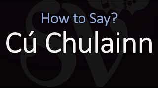 How to Pronounce Cú Chulainn CORRECTLY Celtic Mythology Pronunciation [upl. by Carmen]