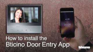 How to install the Bticino Door Entry App [upl. by Enisamoht133]