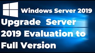 How to Upgrade Windows Server 2019 Evaluation to Full Version [upl. by Ermentrude]