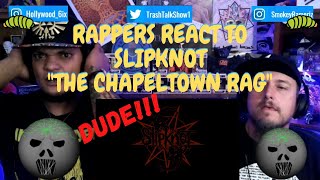 Rappers React To Slipknot quotThe Chapletown Ragquot [upl. by Htennaj138]