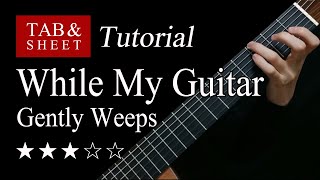 While My Guitar Gently Weeps  Fingerstyle Lesson  TAB [upl. by Lohcin330]