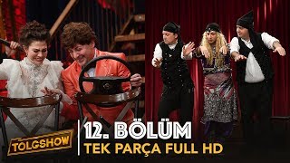 TOLGSHOW 12 Bölüm  Tek Parça Full HD [upl. by Stoller]