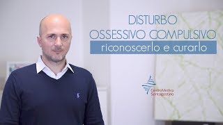 Disturbo ossessivo compulsivo  come riconoscerlo e curarlo [upl. by Nylyrehc]