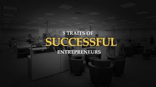 5 Traits of Successful Entrepreneurs [upl. by Killian]