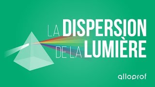 La dispersion de la lumière  Physique  Alloprof [upl. by Merkley]