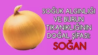 SOĞUK ALGINLIĞININ VE BURUN TIKANIKLIĞININ DOĞAL ŞİFASI SOĞAN [upl. by Eward131]