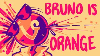 BRUNO IS ORANGE [upl. by Terris]