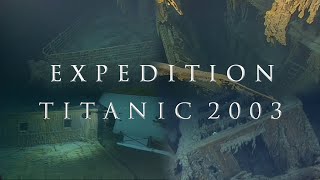 Expedition Titanic 2003  Wreck Exploration Highlights [upl. by Sainana]