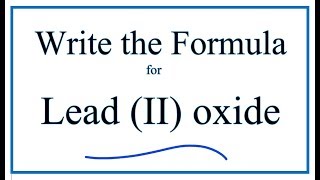 How to Write the Formula for Lead II oxide [upl. by Lorette276]