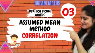 Introduction to Assumed Mean Method  Correlation Business Statistics  Dream Maths [upl. by Smart704]