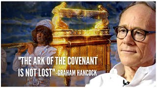 The Ark Of The Covenant and its Whereabouts With Graham Hancock [upl. by Yennek]