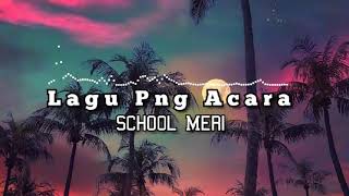 LAGU PNG ACARA  School Meri  Terbaru 2020 [upl. by Alsi]