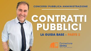 Concorsi Pubblica Amministrazione  Contratti Pubblici  La Guida base Parte 2 [upl. by Nam]