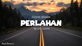 Guyon Waton  Perlahan  Akustik by AFA COVER  Lirik [upl. by Flemming]