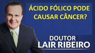 Qual devemos SUPLEMENTAR O Ácido Fólico ou MetilFolato  O Ácido fólico pode causar CâncerDr Lair [upl. by Tteraj]