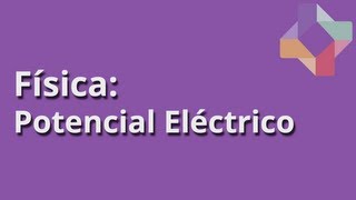 Potencial Eléctrico  Física  Educatina [upl. by Doss467]