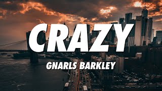 Gnarls Barkley  Crazy Lyrics [upl. by Adnhoj723]