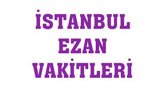 İstanbul Ezan Vakitleri  Namaz Saatleri [upl. by Oiralednac]