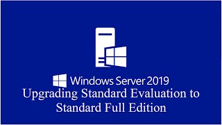 2 Upgrading Windows Server 2019 Standard Evaluation to Full Edition [upl. by Witcher]