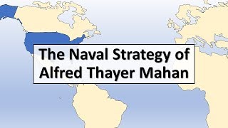 The Naval Strategy of Alfred Thayer Mahan [upl. by Cordier]