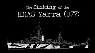 The Sinking of the HMAS Yarra U77 [upl. by Nottap]