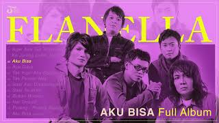 Flanella  Aku Bisa Full Album [upl. by Aiht]