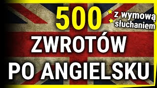 Zwroty po angielsku  Język Angielski  Darmowy kurs 500 zwrotów [upl. by Yentihw]