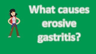 What causes erosive gastritis  Health Channel Best Answers [upl. by Alaj]