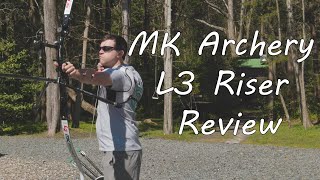 MK Archery L3 ILF Riser Review 23quot amp 25quot Recurve Riser [upl. by Dove411]