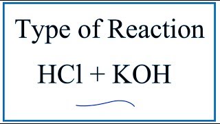 Type of Reaction for HCl  KOH  KCl  H2O [upl. by Einhapets]