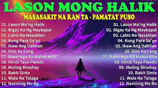 LASON MONG HALIK  Best Nonstop Pamatay Puso  Tagalog Love Song Collection Playlist [upl. by Crandell]