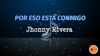 POR ESO ESTÁ CONMIGO Jhonny Rivera Letra Salsa Cali [upl. by Jorgensen374]